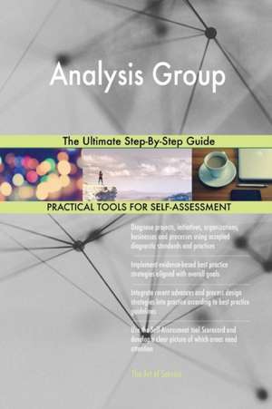 Analysis Group The Ultimate Step-By-Step Guide de Gerardus Blokdyk