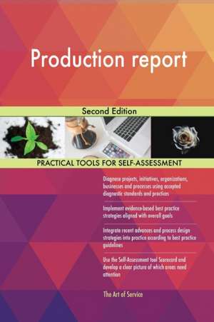 Production report Second Edition de Gerardus Blokdyk