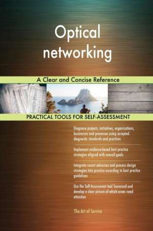Optical networking A Clear and Concise Reference de Gerardus Blokdyk