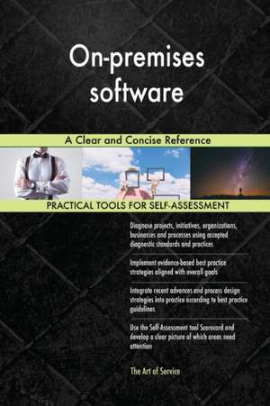 On-premises software A Clear and Concise Reference de Gerardus Blokdyk