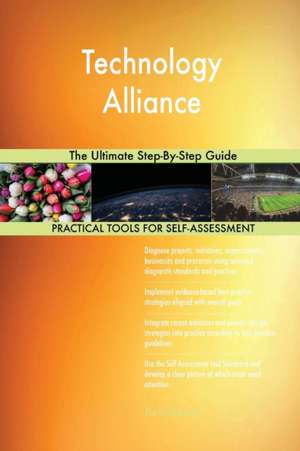 Technology Alliance The Ultimate Step-By-Step Guide de Gerardus Blokdyk