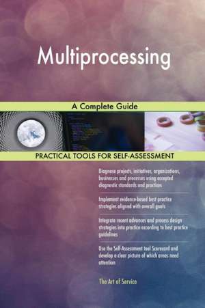 Multiprocessing A Complete Guide de Gerardus Blokdyk