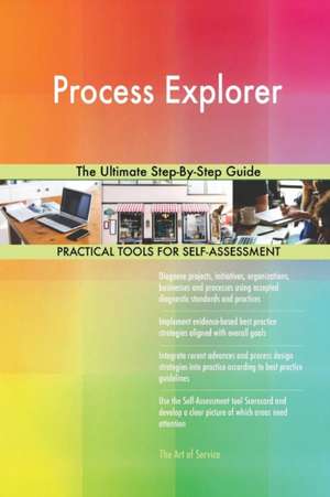 Process Explorer The Ultimate Step-By-Step Guide de Gerardus Blokdyk