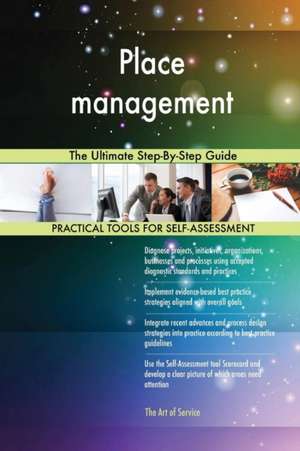 Place management The Ultimate Step-By-Step Guide de Gerardus Blokdyk