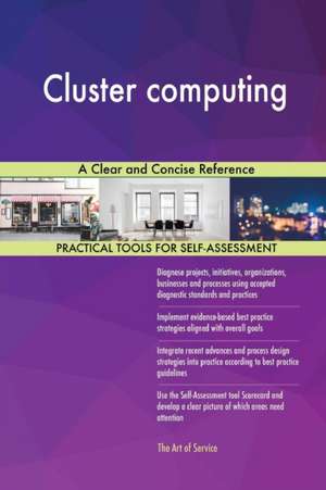 Cluster computing A Clear and Concise Reference de Gerardus Blokdyk