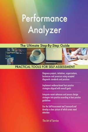 Performance Analyzer The Ultimate Step-By-Step Guide de Gerardus Blokdyk