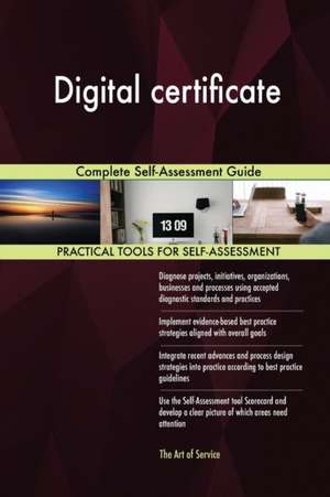 Digital certificate Complete Self-Assessment Guide de Gerardus Blokdyk