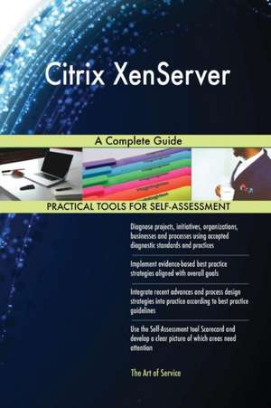 Citrix XenServer A Complete Guide de Gerardus Blokdyk