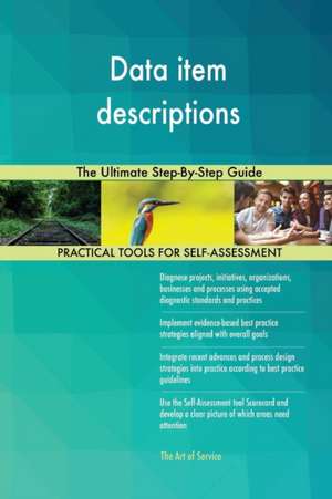 Data item descriptions The Ultimate Step-By-Step Guide de Gerardus Blokdyk