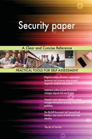 Security paper A Clear and Concise Reference de Gerardus Blokdyk