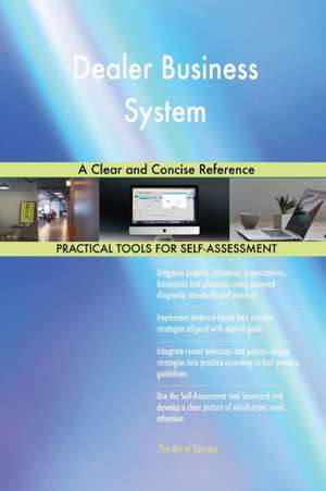 Dealer Business System A Clear and Concise Reference de Gerardus Blokdyk