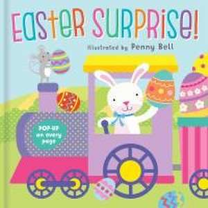 Easter Surprise!: Pop-Up Book de Penny Bell