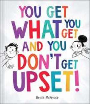 You Get What You Get and You Don't Get Upset! de Heath McKenzie