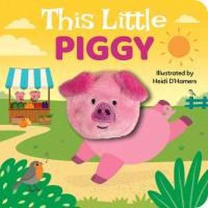 This Little Piggy: Finger Puppet Book de Heidi D'Hamers