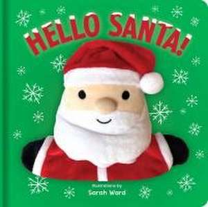 Hello Santa!: Hand Puppet Book de Sarah Ward