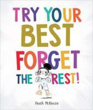 Try Your Best Forget the Rest de Heath McKenzie