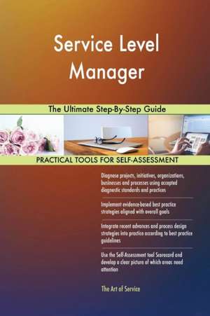 Service Level Manager The Ultimate Step-By-Step Guide de Gerardus Blokdyk