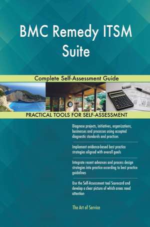 BMC Remedy ITSM Suite Complete Self-Assessment Guide de Gerardus Blokdyk