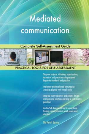 Mediated communication Complete Self-Assessment Guide de Gerardus Blokdyk