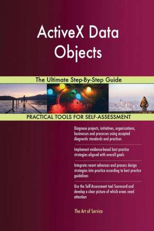 ActiveX Data Objects The Ultimate Step-By-Step Guide de Gerardus Blokdyk