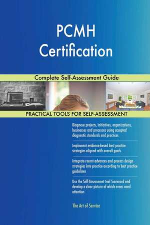 PCMH Certification Complete Self-Assessment Guide de Gerardus Blokdyk