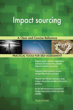 Impact sourcing A Clear and Concise Reference de Gerardus Blokdyk