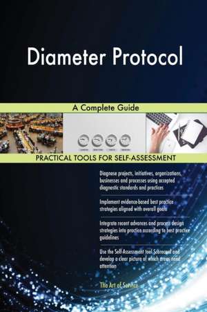 Diameter Protocol A Complete Guide de Gerardus Blokdyk