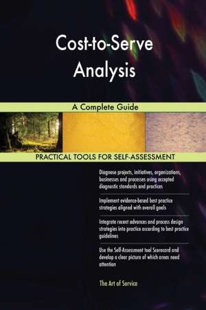 Cost-to-Serve Analysis A Complete Guide de Gerardus Blokdyk