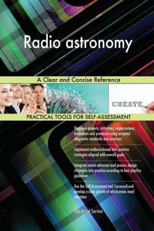 Radio astronomy A Clear and Concise Reference de Gerardus Blokdyk