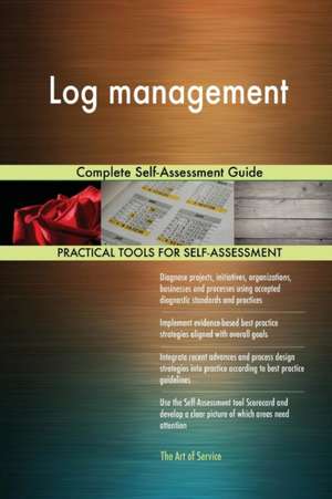 Log management Complete Self-Assessment Guide de Gerardus Blokdyk