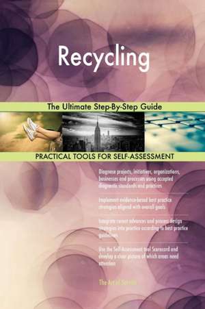 Recycling The Ultimate Step-By-Step Guide de Gerardus Blokdyk