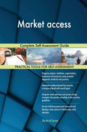 Market access Complete Self-Assessment Guide de Gerardus Blokdyk