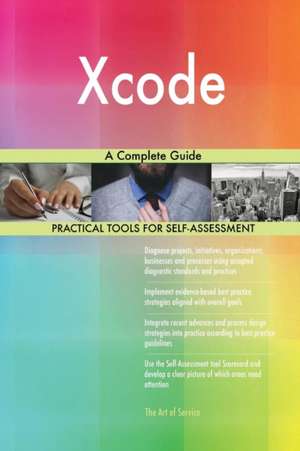 Xcode A Complete Guide de Gerardus Blokdyk