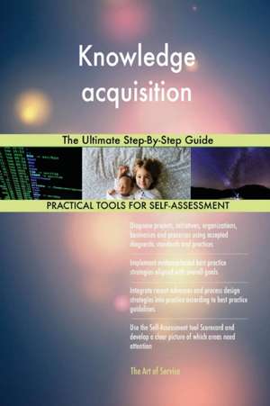 Knowledge acquisition The Ultimate Step-By-Step Guide de Gerardus Blokdyk