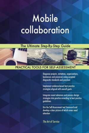 Mobile collaboration The Ultimate Step-By-Step Guide de Gerardus Blokdyk