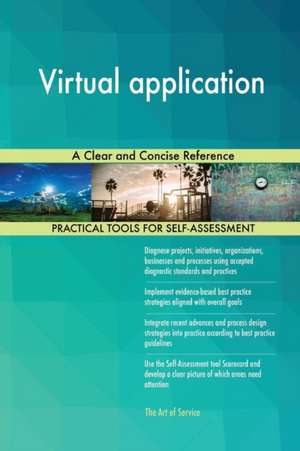 Virtual application A Clear and Concise Reference de Gerardus Blokdyk