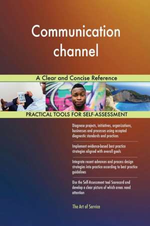 Communication channel A Clear and Concise Reference de Gerardus Blokdyk