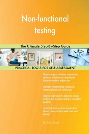 Non-functional testing The Ultimate Step-By-Step Guide de Gerardus Blokdyk