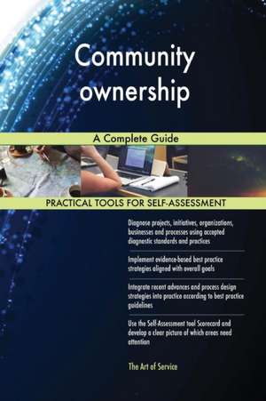 Community ownership A Complete Guide de Gerardus Blokdyk