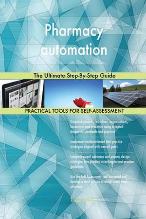 Pharmacy automation The Ultimate Step-By-Step Guide de Gerardus Blokdyk