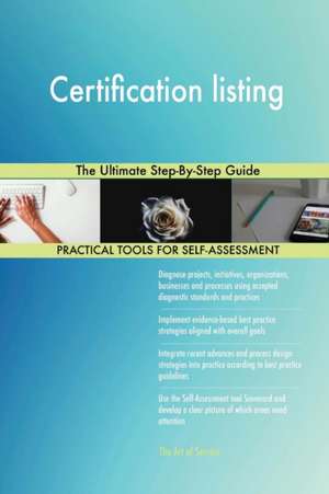 Certification listing The Ultimate Step-By-Step Guide de Gerardus Blokdyk