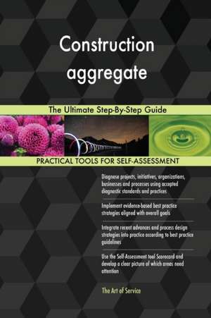 Construction aggregate The Ultimate Step-By-Step Guide de Gerardus Blokdyk