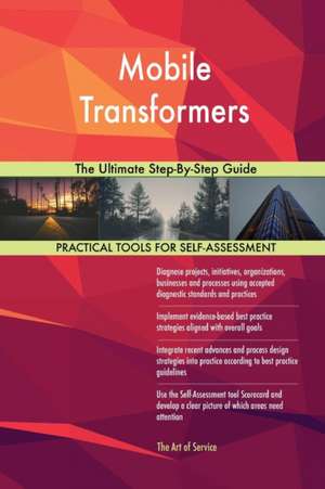 Mobile Transformers The Ultimate Step-By-Step Guide de Gerardus Blokdyk