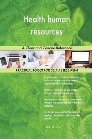 Health human resources A Clear and Concise Reference de Gerardus Blokdyk
