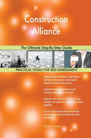 Construction Alliance The Ultimate Step-By-Step Guide de Gerardus Blokdyk