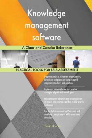 Knowledge management software A Clear and Concise Reference de Gerardus Blokdyk