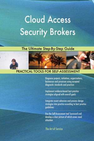 Cloud Access Security Brokers The Ultimate Step-By-Step Guide de Gerardus Blokdyk