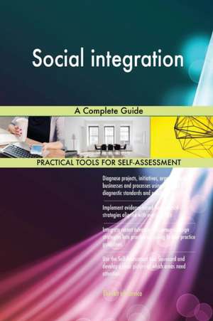 Social integration A Complete Guide de Gerardus Blokdyk