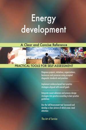 Energy development A Clear and Concise Reference de Gerardus Blokdyk