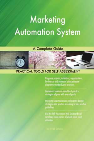 Marketing Automation System A Complete Guide de Gerardus Blokdyk